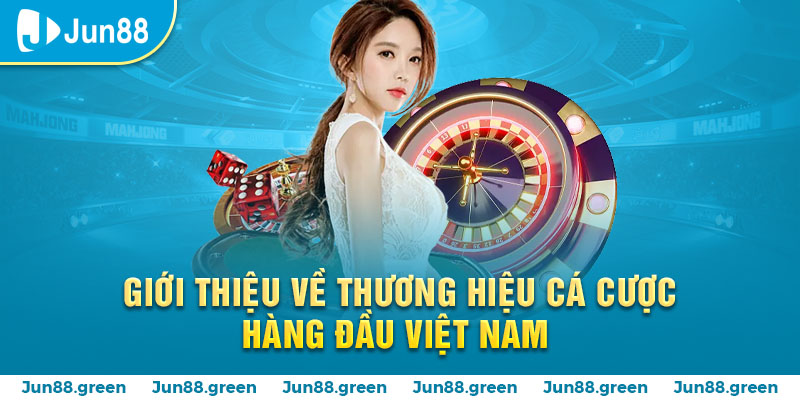 Nắm bắt những giới thiệu về thương hiệu cá cược hàng đầu Việt Nam
